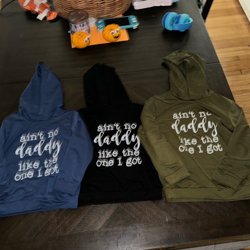 Boys/Girls “ain’t no daddy like the one I got” hoodies price for all 3!